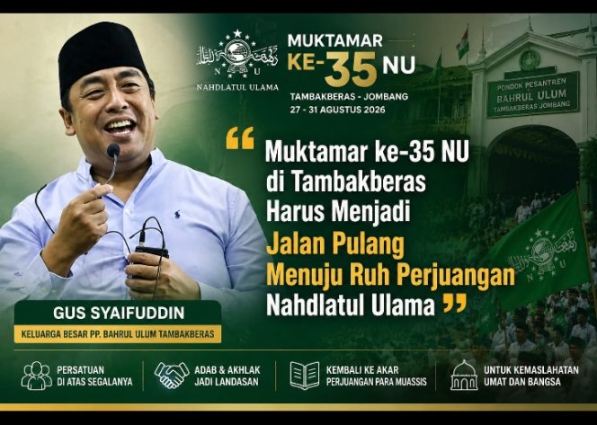 
 Gus Syaifuddin: Muktamar ke-35 NU di Tambakberas Harus Menjadi Jalan Pulang Menuju Ruh Perjuangan Nahdlatul Ulama