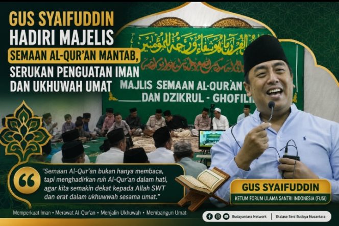 
 Gus Syaifuddin Hadiri Majelis Semaan Al-Qur’an MANTAB, Serukan Penguatan Iman dan Ukhuwah Umat